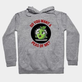 Do You Want A Peas Of Me | Peas Pun Hoodie